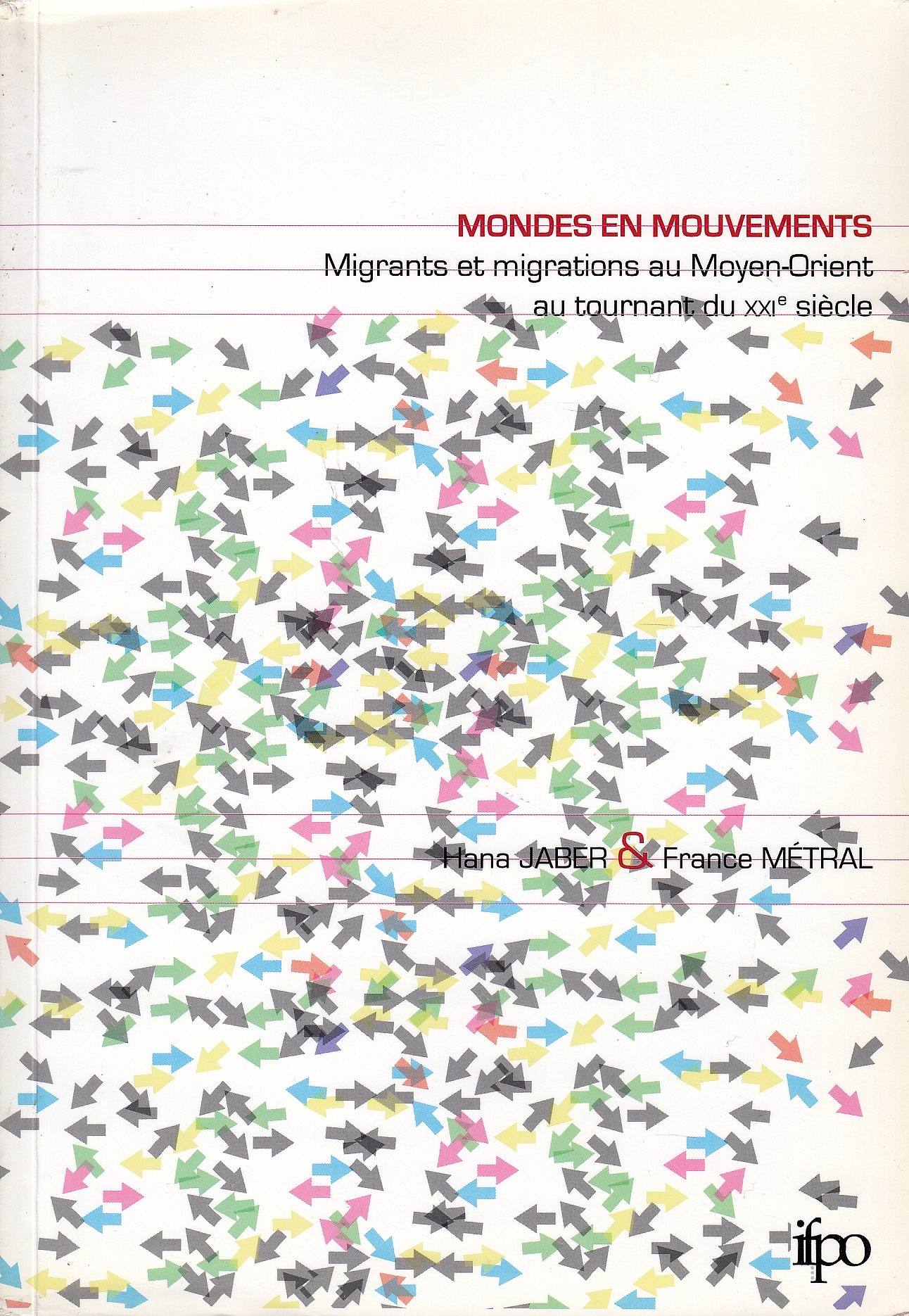 Mondes en Mouvements: migrants et migrations au Moyen-Orient au tournant du XXIe siecle.