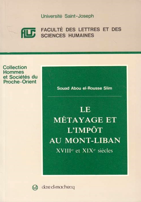 Le Metayage et L'Impot au Mont-Liban, XVIIIe et XIXe siecles.