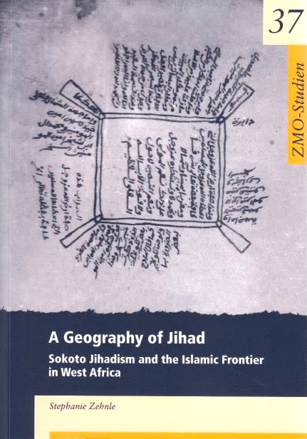 A Geography of Jihad: Sokoto Jihadism and the Islamic frontier in West Africa.