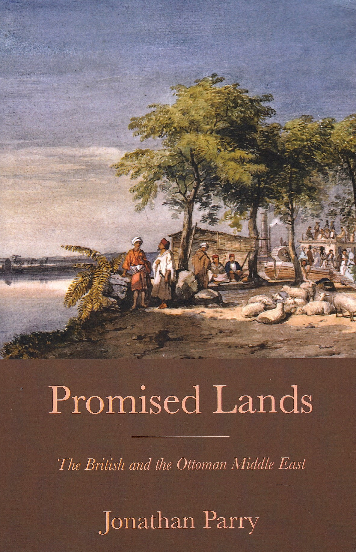 Promised Lands: the British and the Ottoman Middle East.