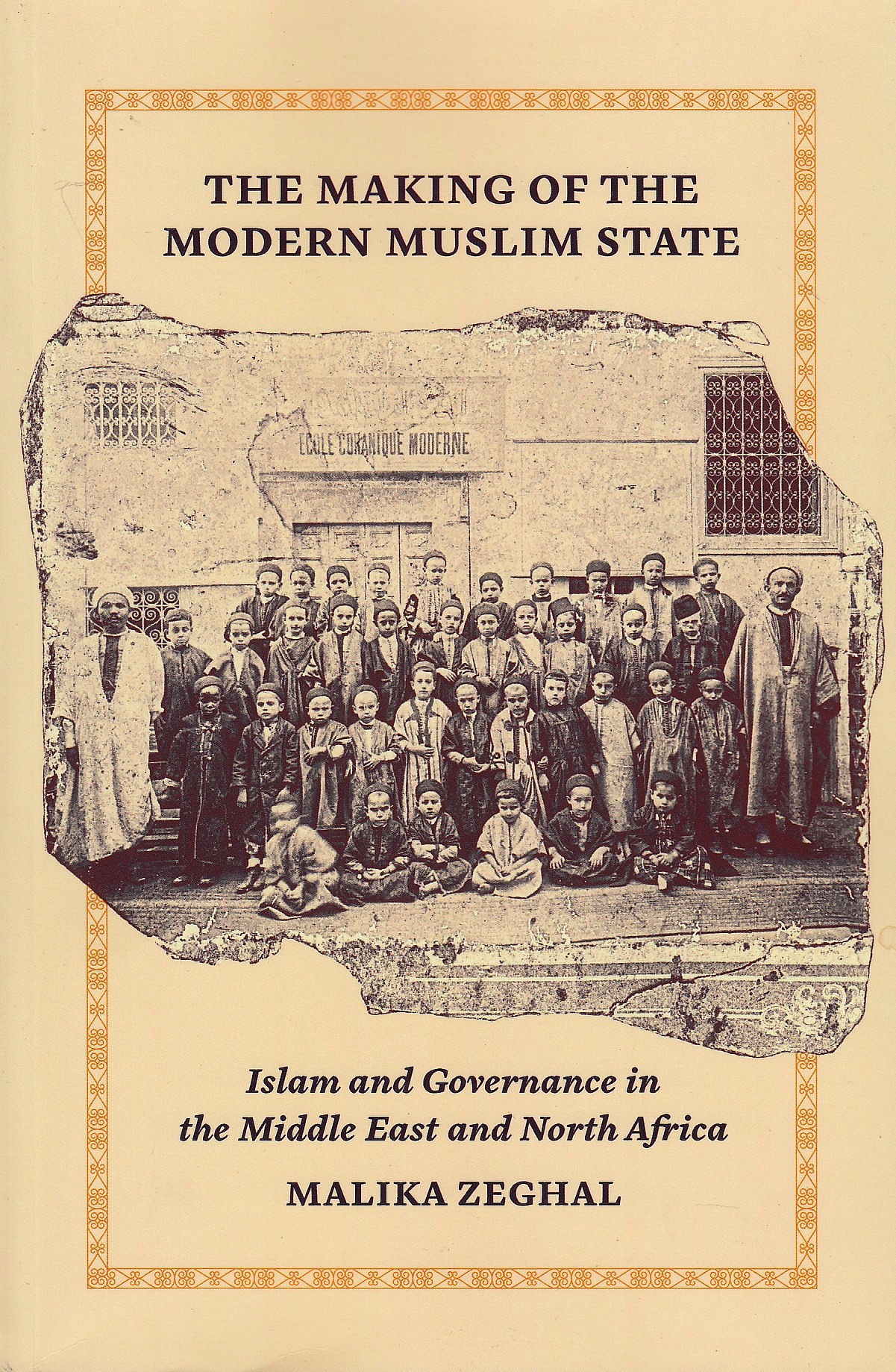 The Making of the Modern Muslim State: Islam and Governance in the Middle East and North Africa.