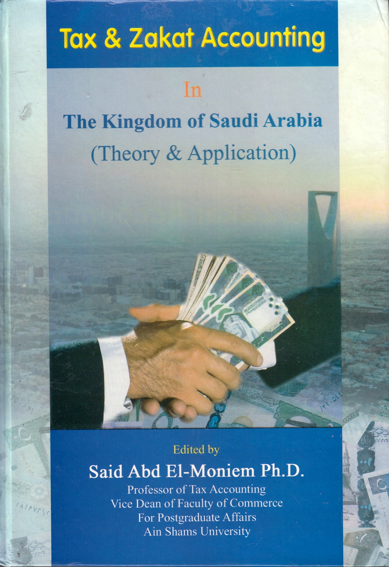 Tax and Zakat Accounting in the Kingdom of Saudi Arabia (theory & application).