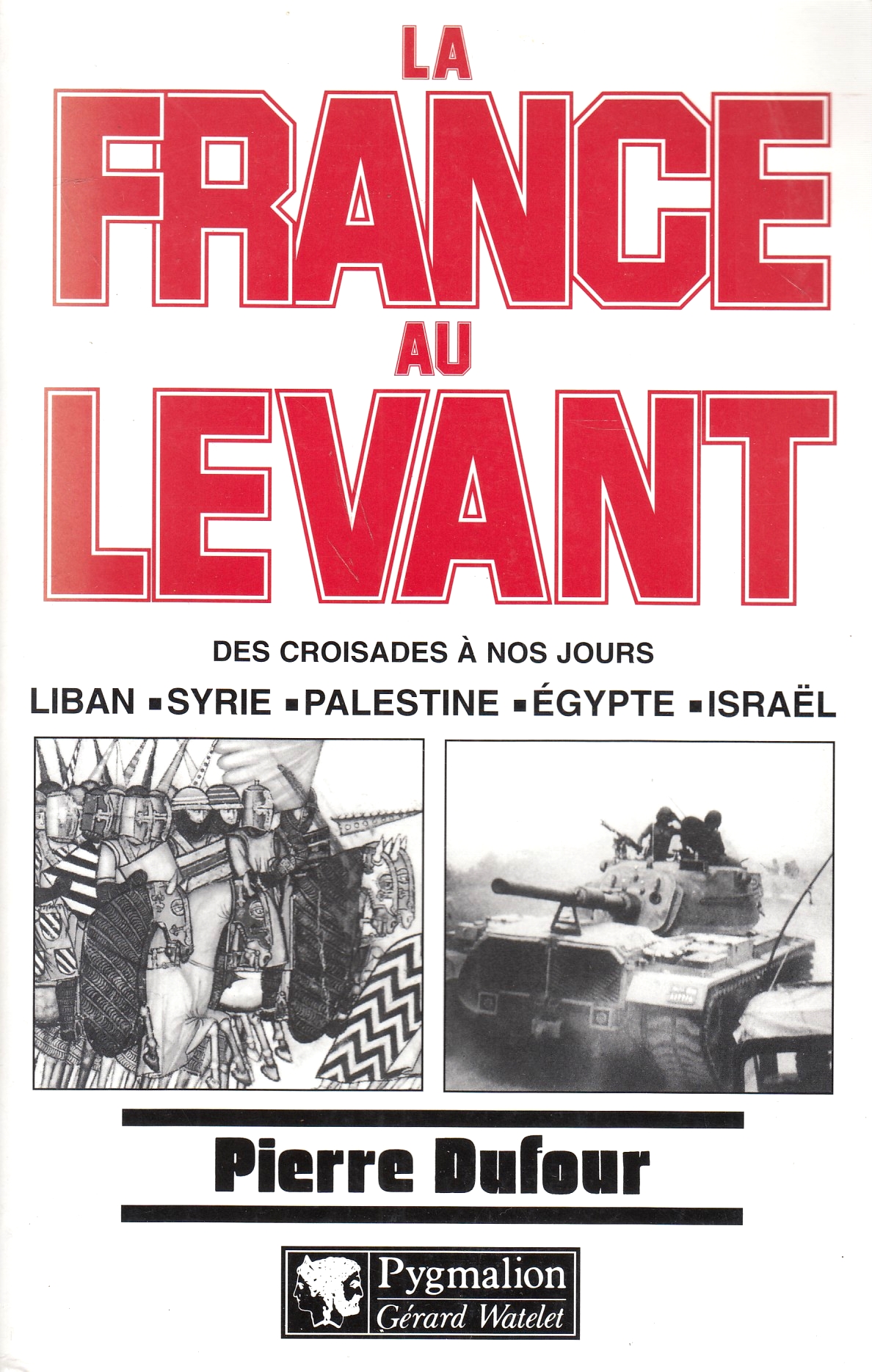 La Frnce au Levant: Liban, Syrie, Palestine, Egypte, Israel.