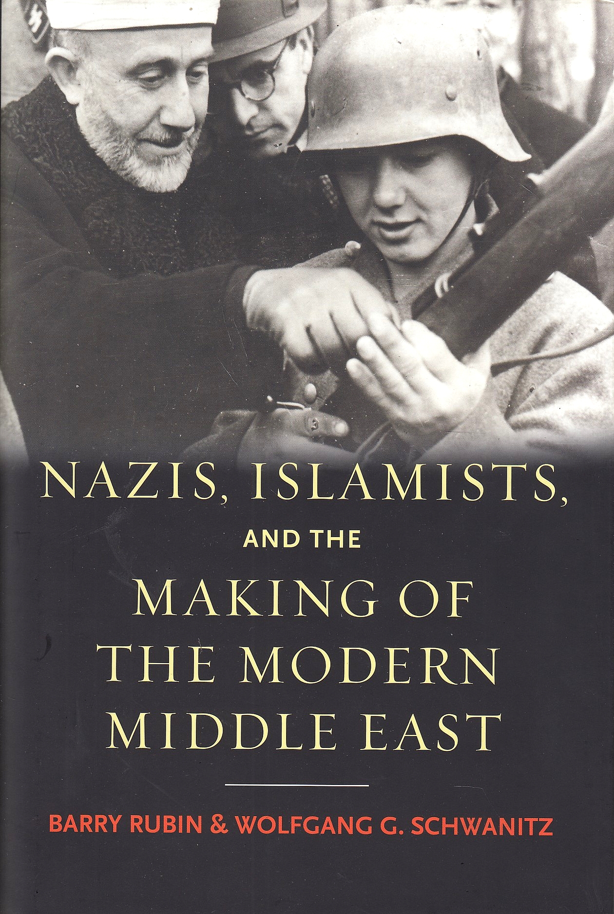 Nazis, Islamists, and the Making of Modern Middle East.
