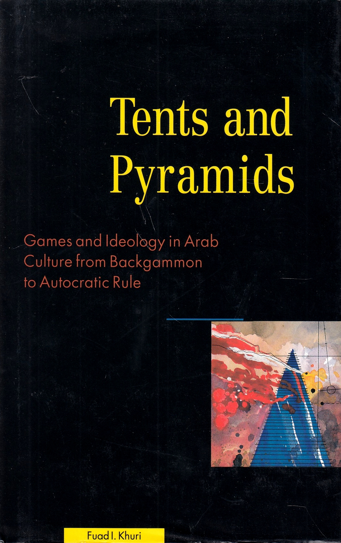 Tents and Pyramids: games and ideology in Arab culture from backgammon to autocratic rule.