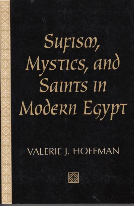 Sufism, Mystics, and Saints in Modern Egypt.