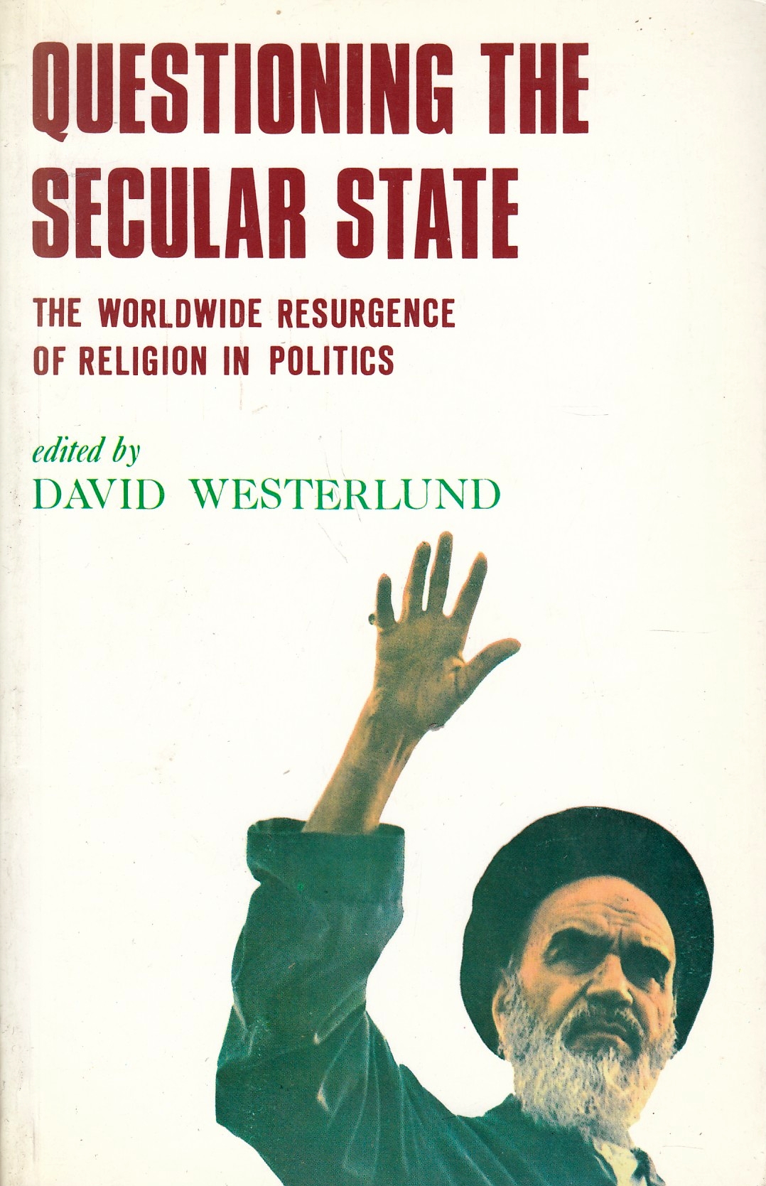 Questioning the Secular State: the worldwide resurgence of religion in politics.