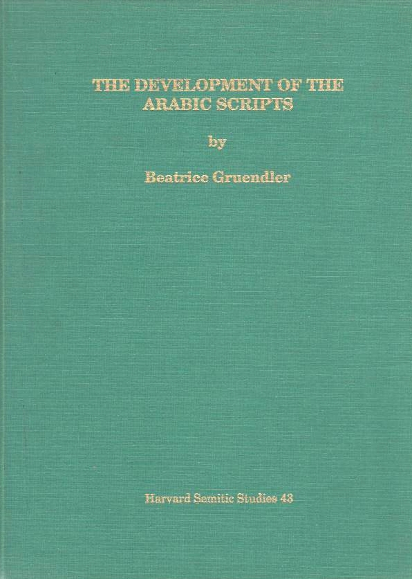 The Development of the Arabic Scripts: from the Nabatean era to the first Islamic century.