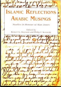 Islamic Reflections, Arabic Musings: Studies in honour of Alan Jones.