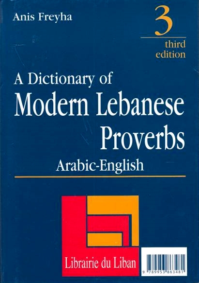 A Dictionary of Modern Lebanese Proverbs: Arabic-English