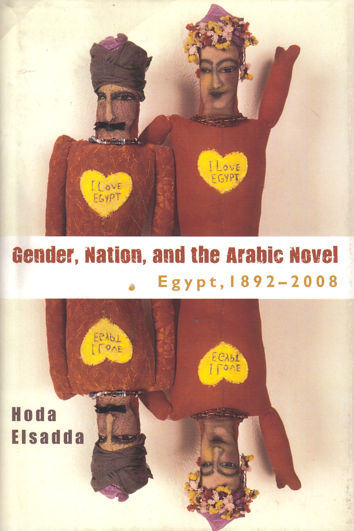 Gender, Nation, and the Arabic Novel: Egypt, 1892-2008.