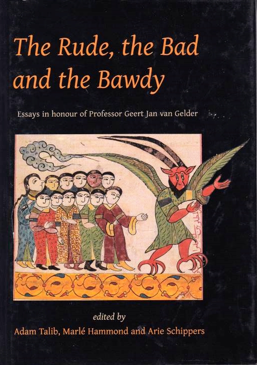 The Rude, the Bad and the Bawdy: essays in honour of Professor Geer Jan vat Gelder.