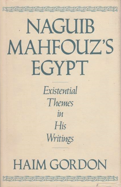 Naguib Mahfouz's Egypt: existential themes in his writings.