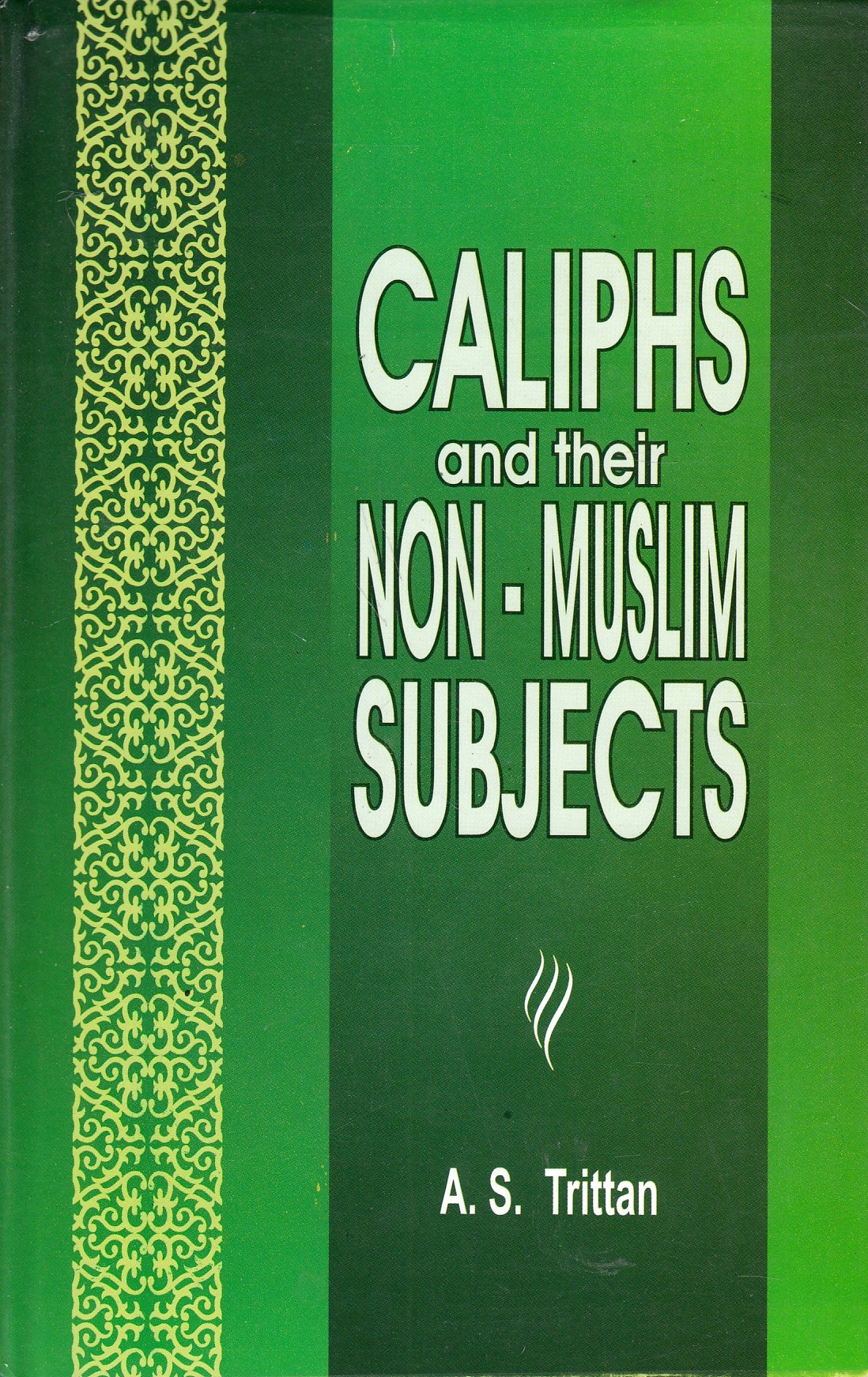 Caliphs and Their Non-Muslim Subjects: a critical study of the covenant of 'Umar.