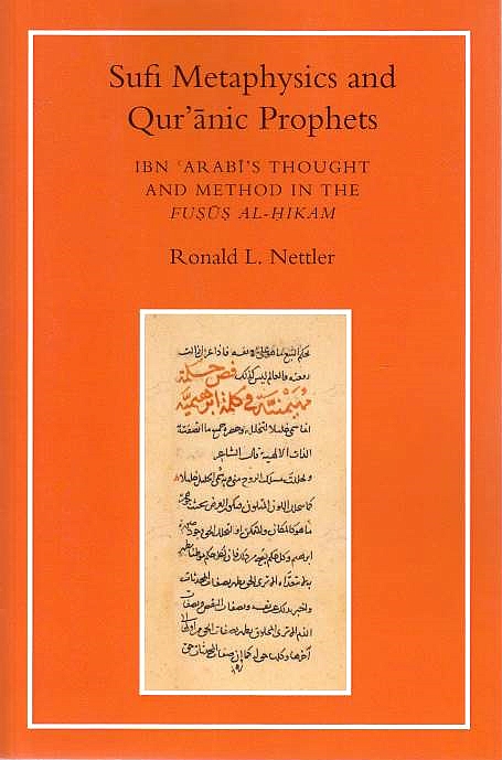 Sufi Metaphysics and Qur'an Prophets: Ibn 'Arabi's thought and method in the "Fusus al-Hikam".