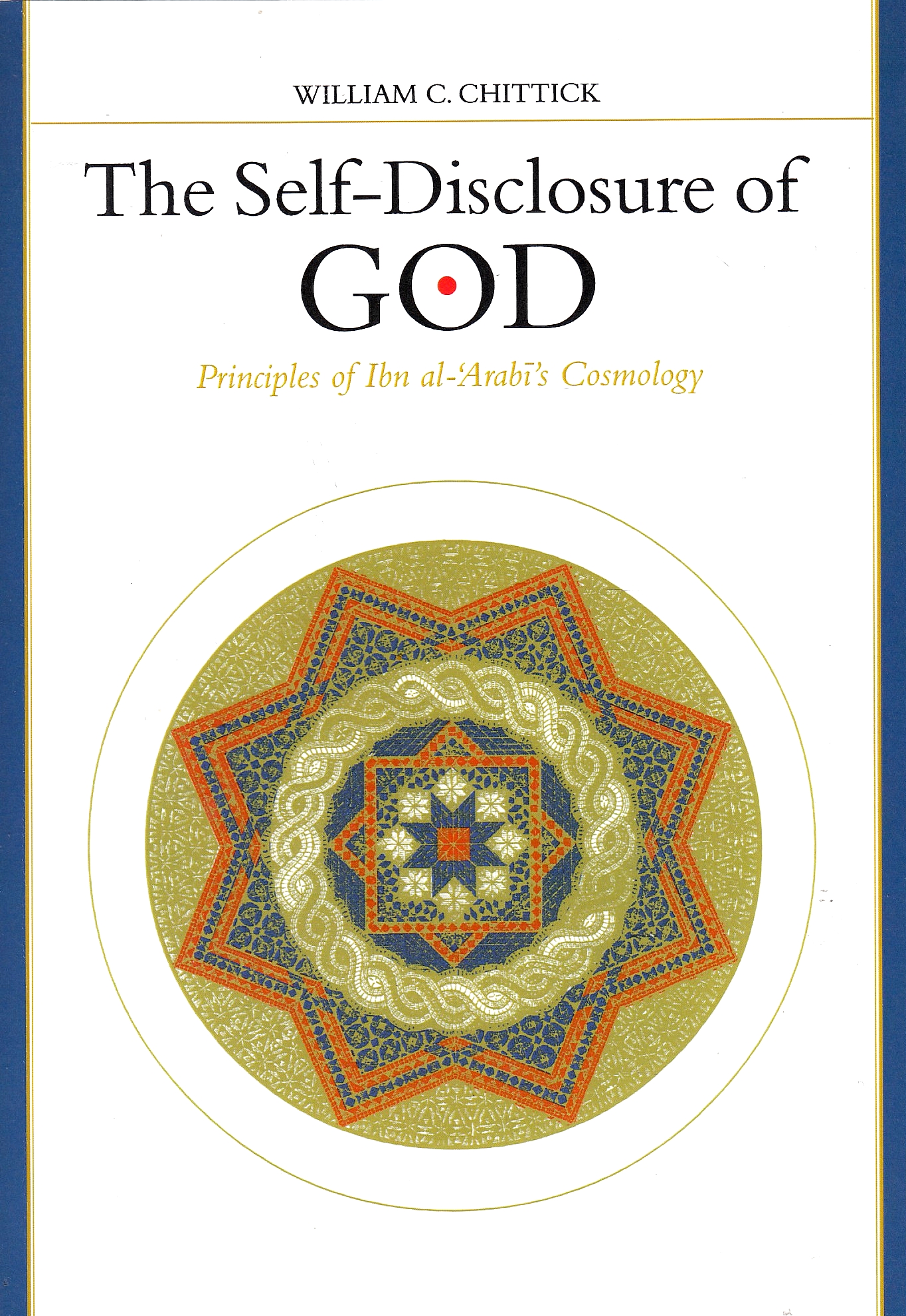 The Self-Disclosure of God: principles of Ibn al-'Arabi's cosmology.