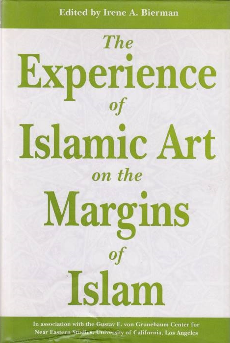 The Experience of Islamic Art on the Margins of Islam.