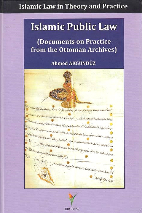 Islamic Public Law (Documents on practice from the Ottoman archives).