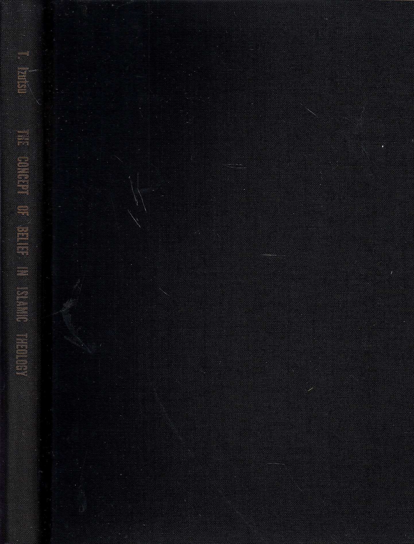 The Concept of Belief in Islamic Theology: a semantic analysis of īmān and islām