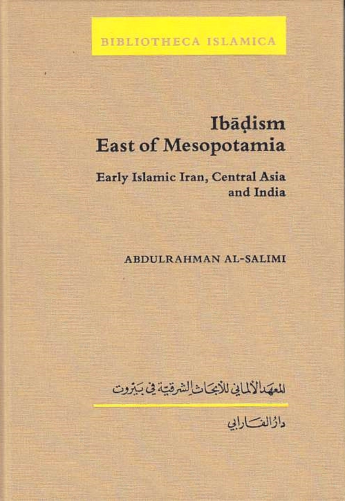 Ibadism East of Mesopotamia: early Islamic Iran, Central Asia and India.
