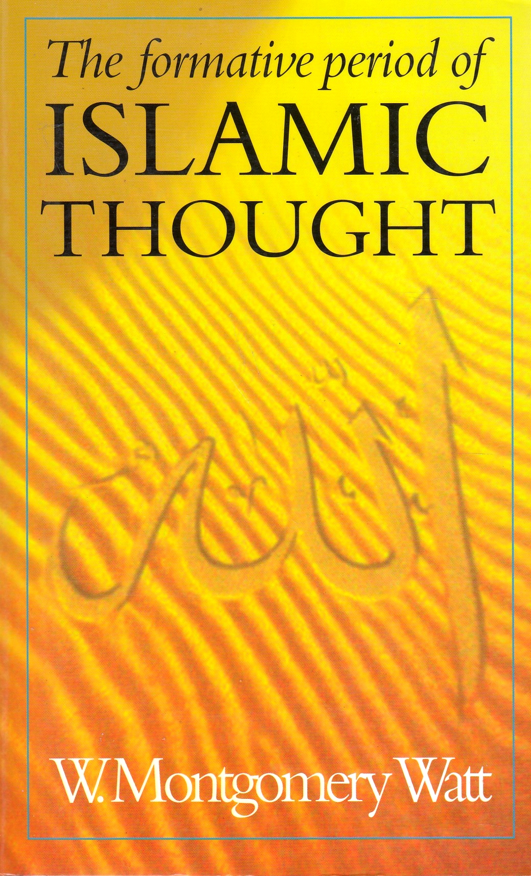 The Formative Period of Islamic Thought.