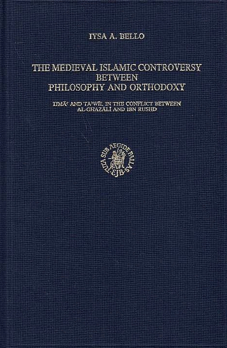 The Medieval Islamic Controversy between Philosophy and Orthodoxy: