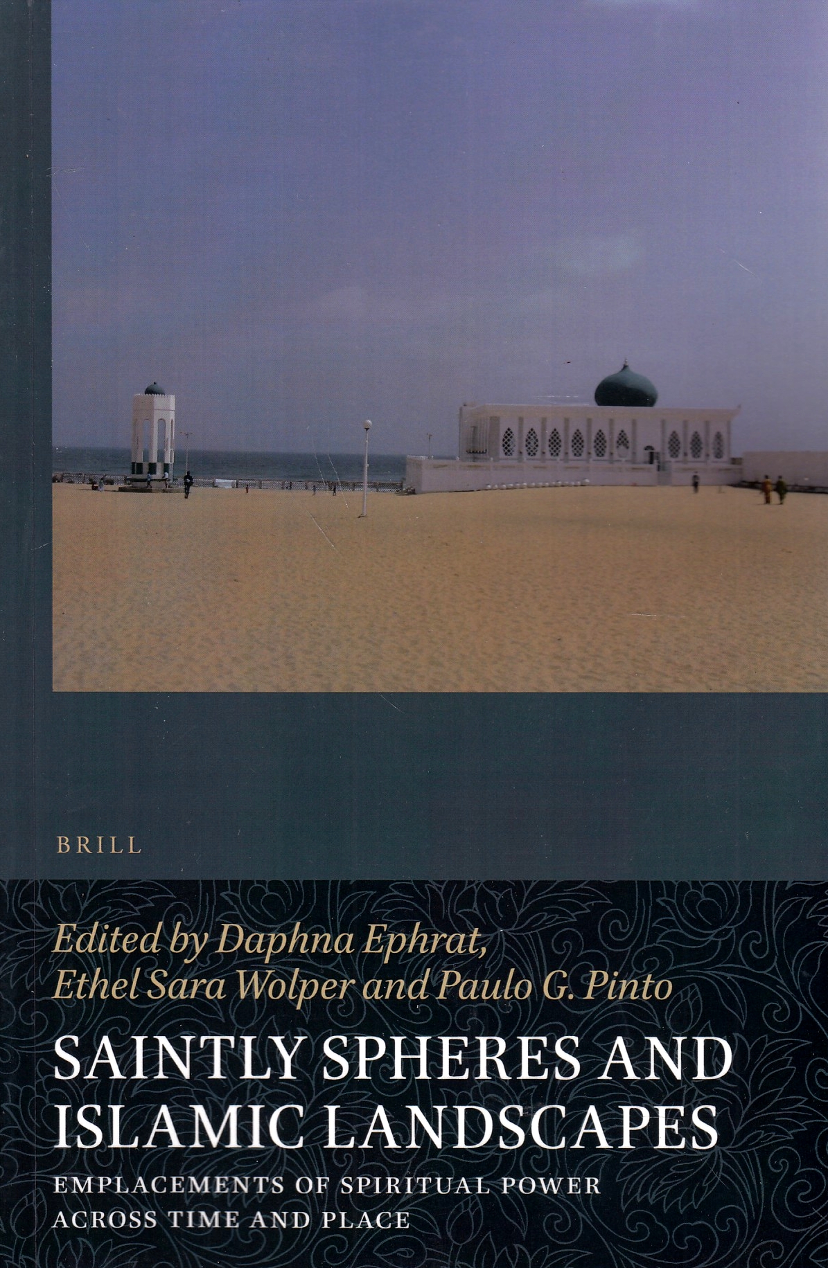 Saintly Spheres and Islamic Landscapes: emplacements of spiritual power across time and place.