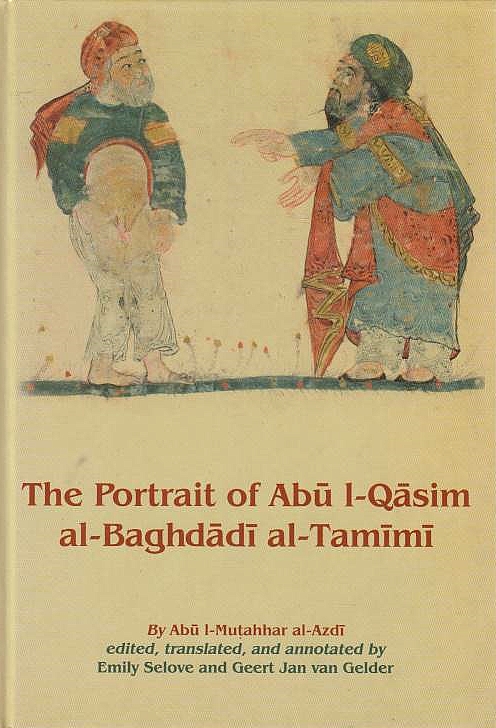 The Portrait of Abu l-Qasim al-Baghdadi al-Tamimi (Hikayat Abi l-Qasim al-Baghdadi al-Tamimi) by Abu l-Mutahhar al-Azdi.