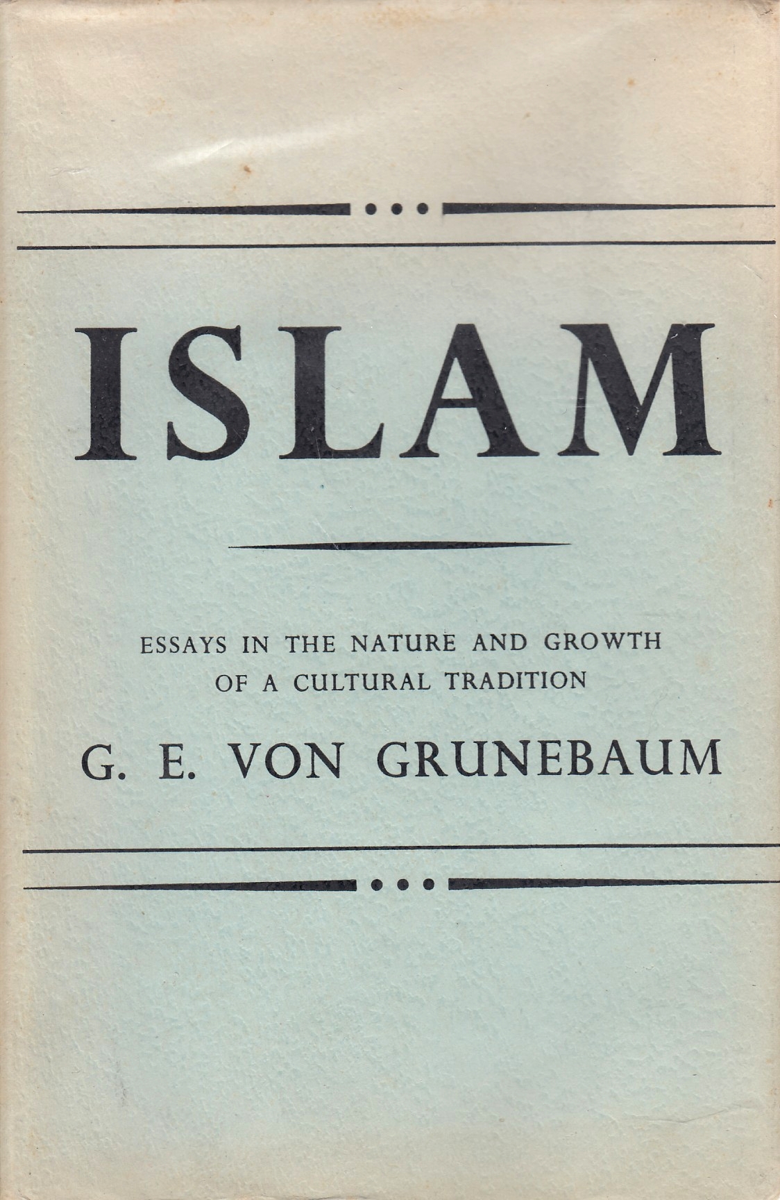 Islam: essays in the nature and growth of a cultural tradition.