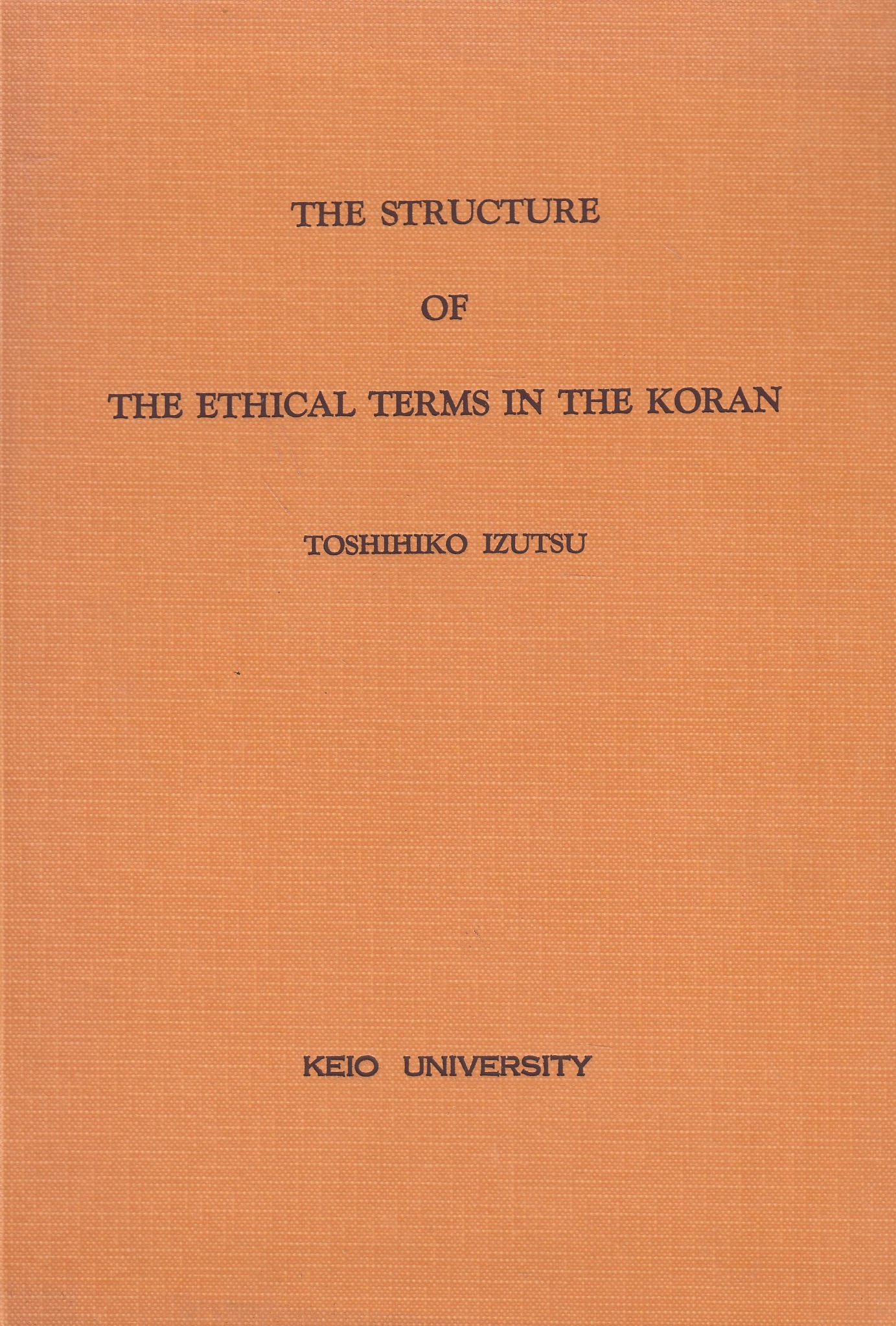 The Structure of the Ethical Terms in the Koran: a study in semantics