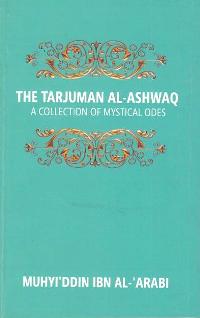 The Tarjuman al-Ashwaq: a collection of mystical odes.
