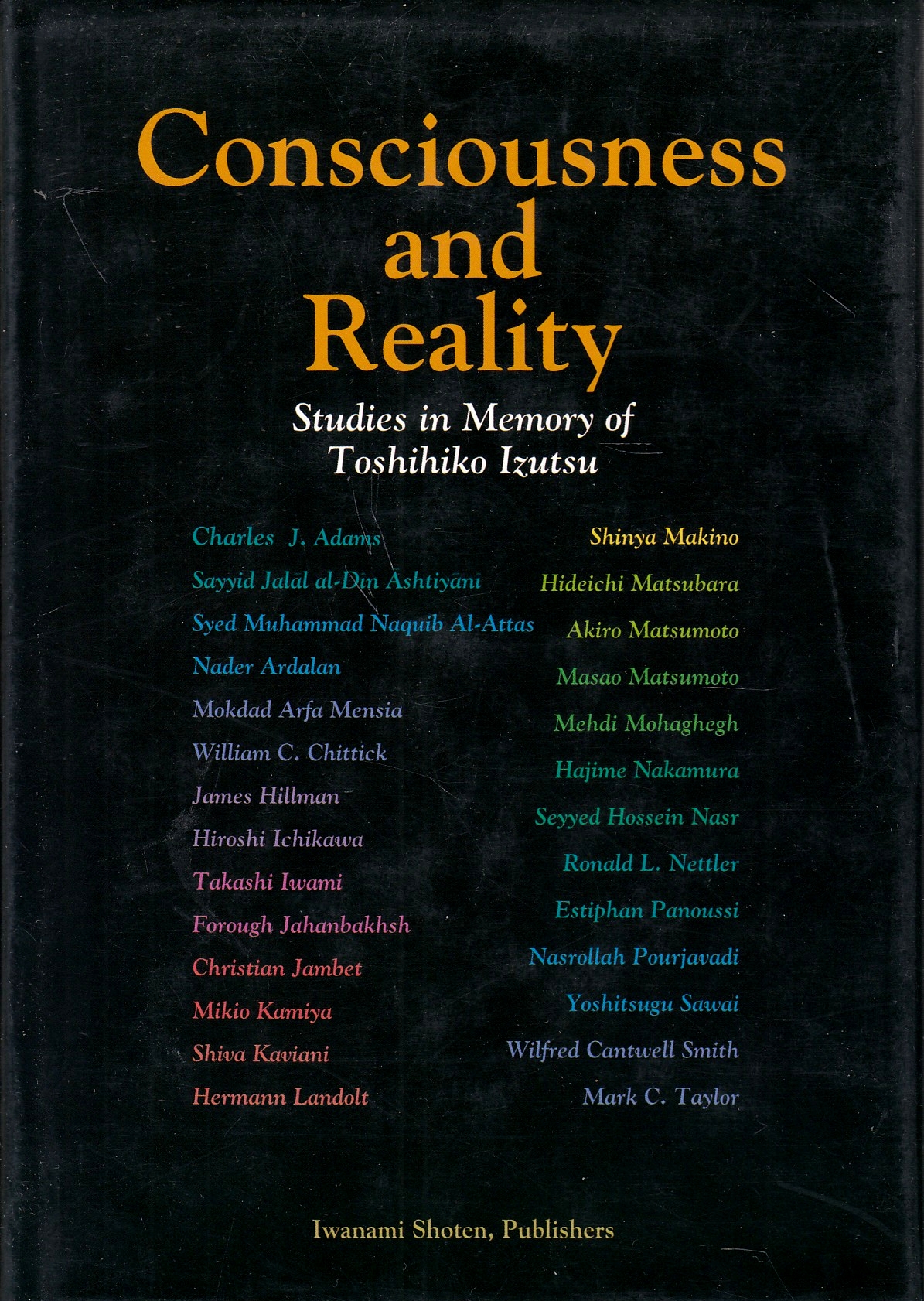Consciousness and Reality: studies in memory of Toshihiko Izutsu.
