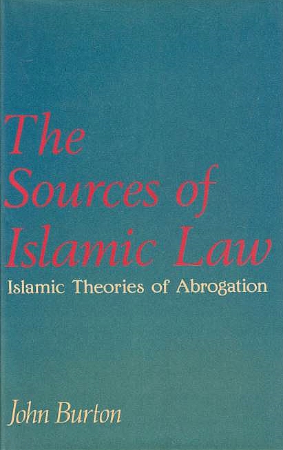 The Sources of Islamic Law: Islamic theories of abrogation.