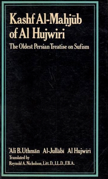 Kashf al-Mahjub of Al-Hujwiri: the oldest Persian treatise on sufism.