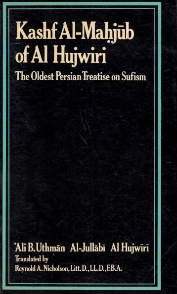 Kashf al-Mahjub of Al-Hujwiri: the oldest Persian treatise on sufism.