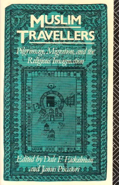 Muslim Travellers: pilgrimage, migration, and the religious immagination.