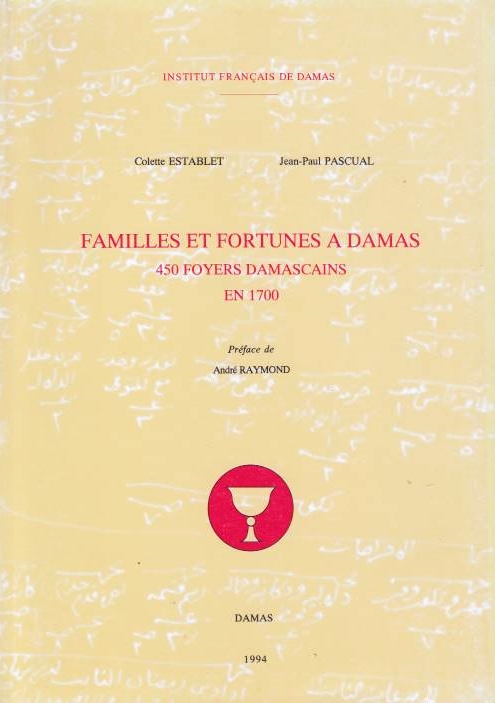 Familles et Fortunes a Damas; 450 foyers Damascains en 1700.