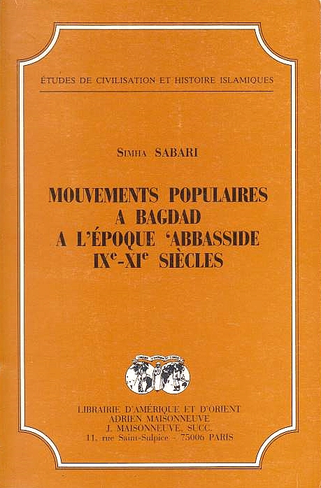 Mouvements Populaires a Bagdad a l'Epoque Abbasside, IXe-XIe siecles.