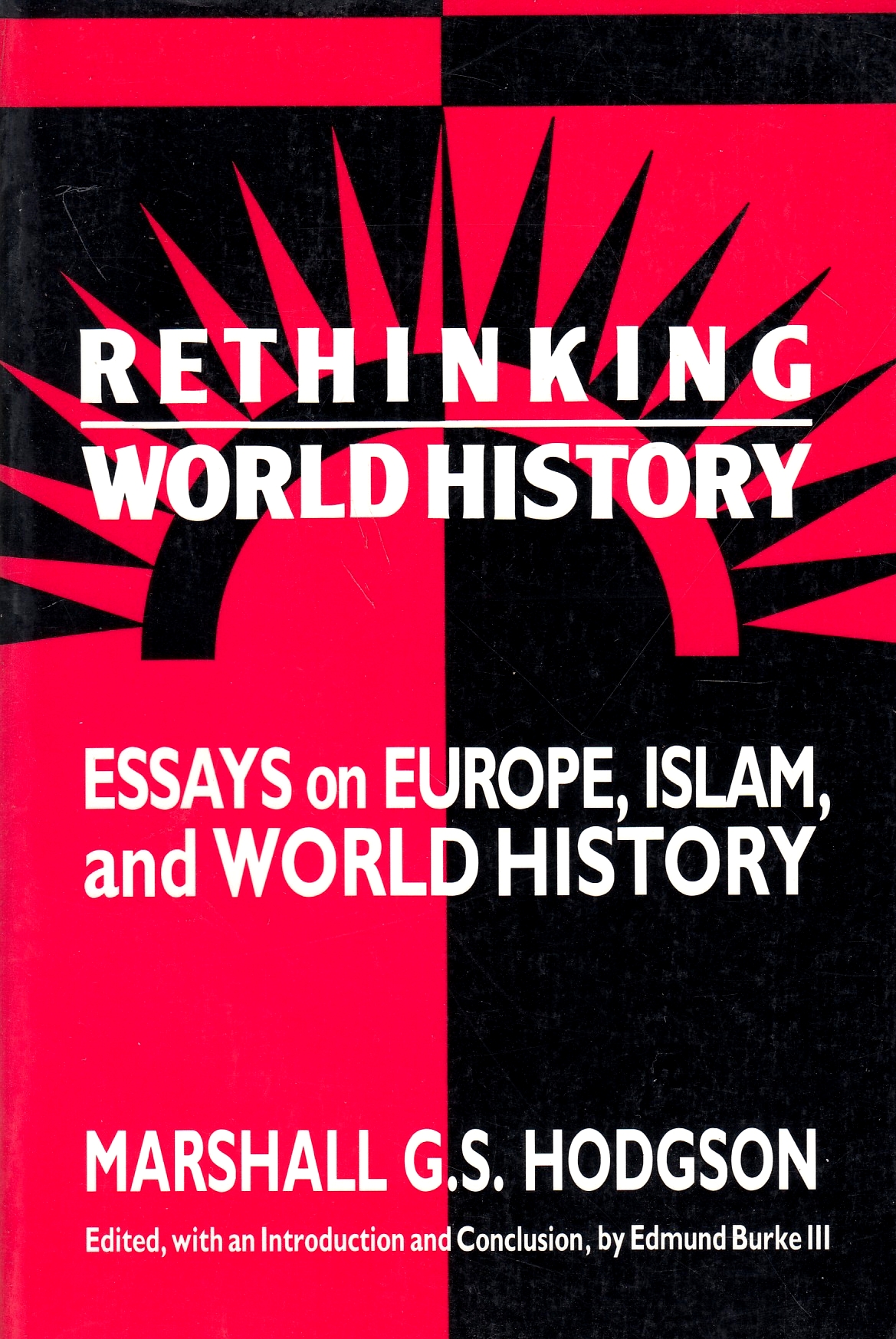 Rethinking World History: essays on Europe, Islam and world history.