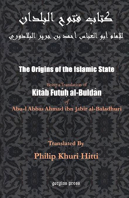 The Origins of the Islamic State; being a translation of Kitab Futuh al-Buldan.