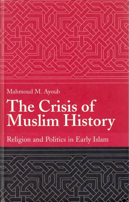 The Crisis of Muslim History: religion and politics in early Islam.