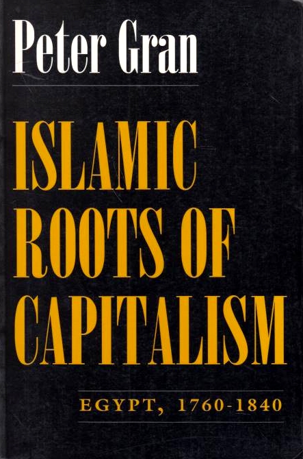 Islamic Roots of Capitalism: Egypt, 1760-1840.