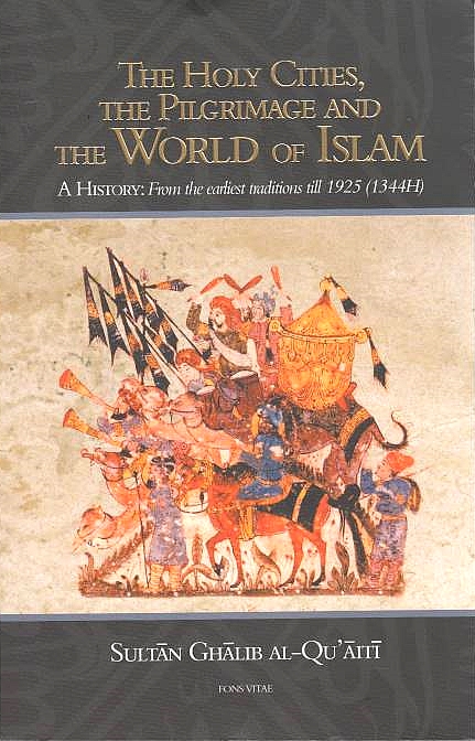 The Holy Cities, the Pilgrimage, and the World of Islam