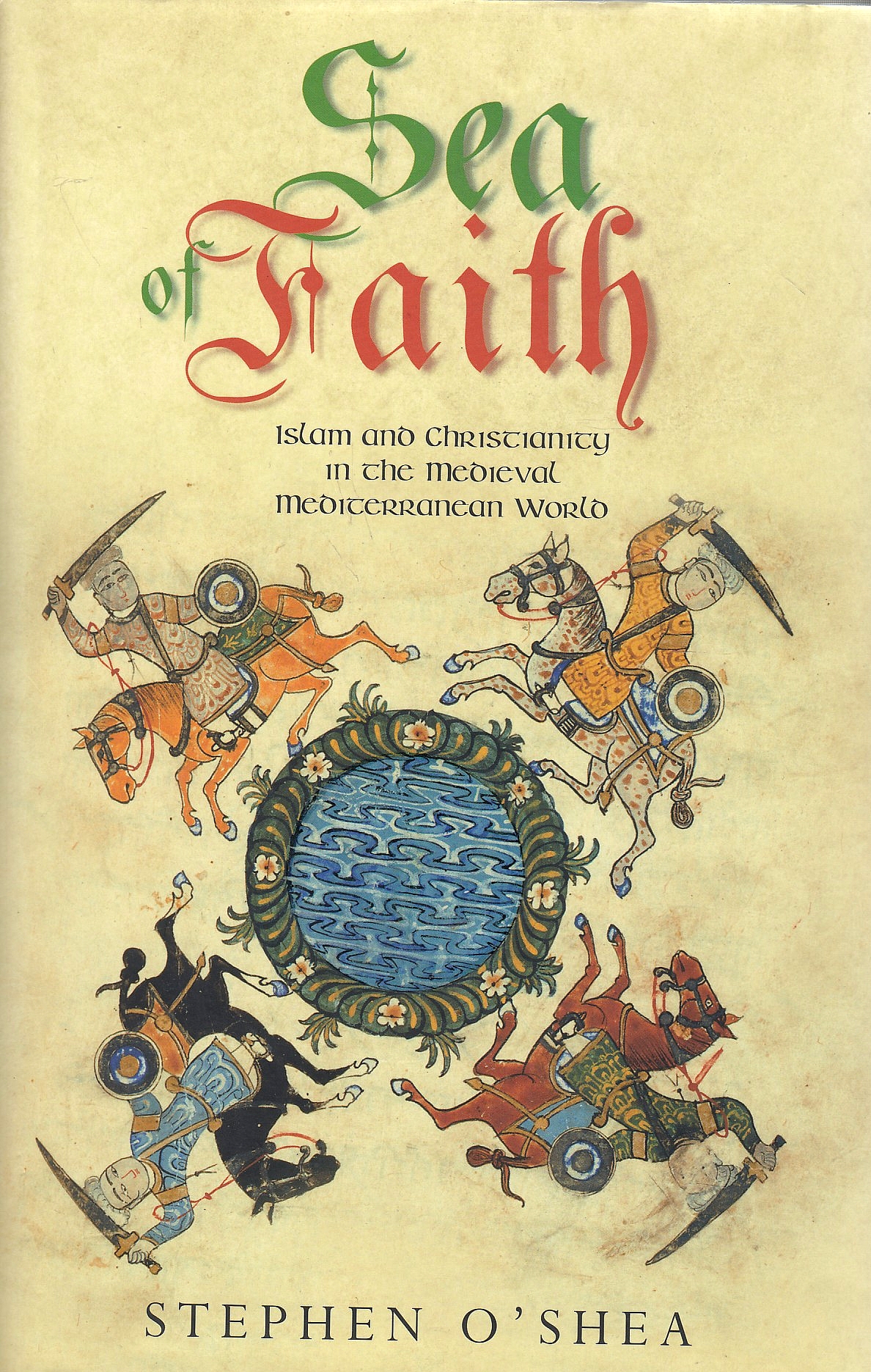 Sea of Faith : Islam and Christianity in the medieval Mediterranean world.