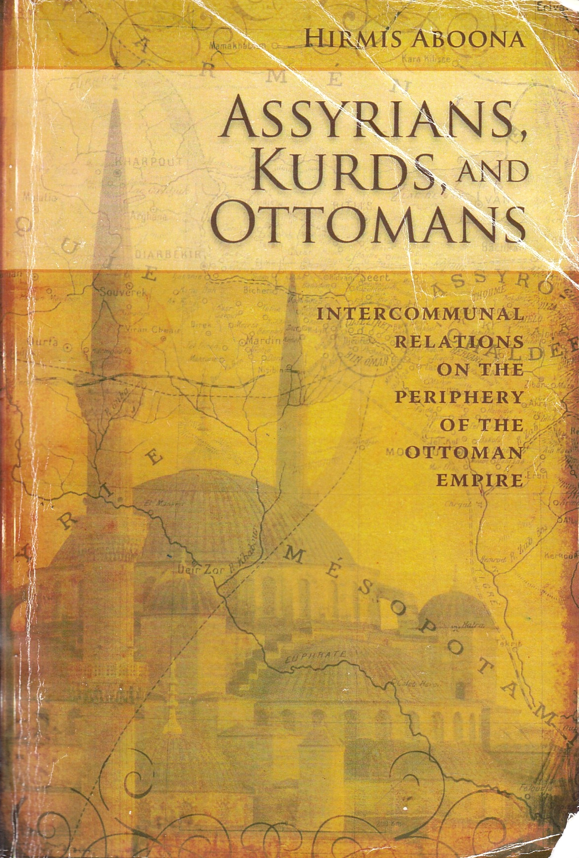 Assyrians, Kurds, and Ottomans: intercommunal relations on the periphery of the Ottoman Empire.