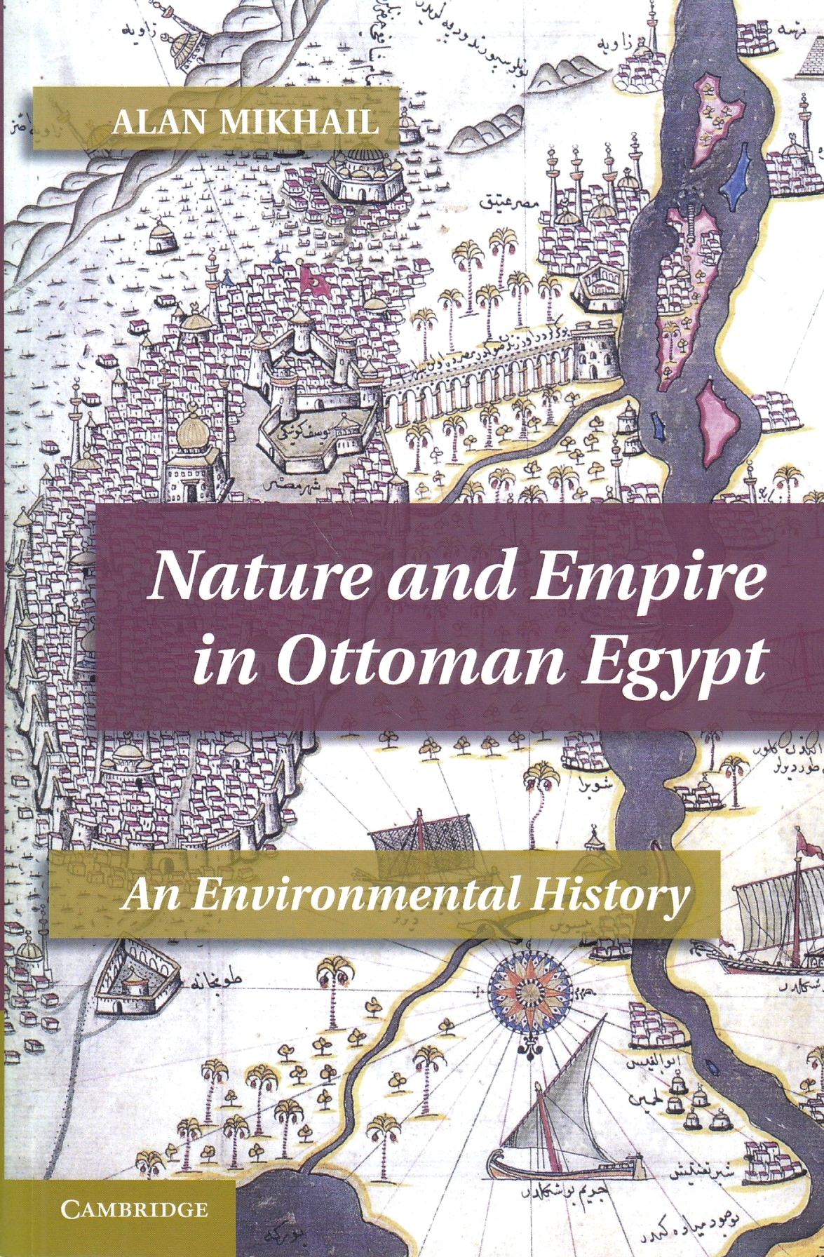 Nature and Empire in Ottoman Egypt: an environmental history.