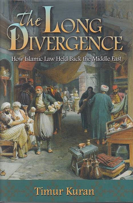 The Long Divergence: how Islamic law held back the Middle East.