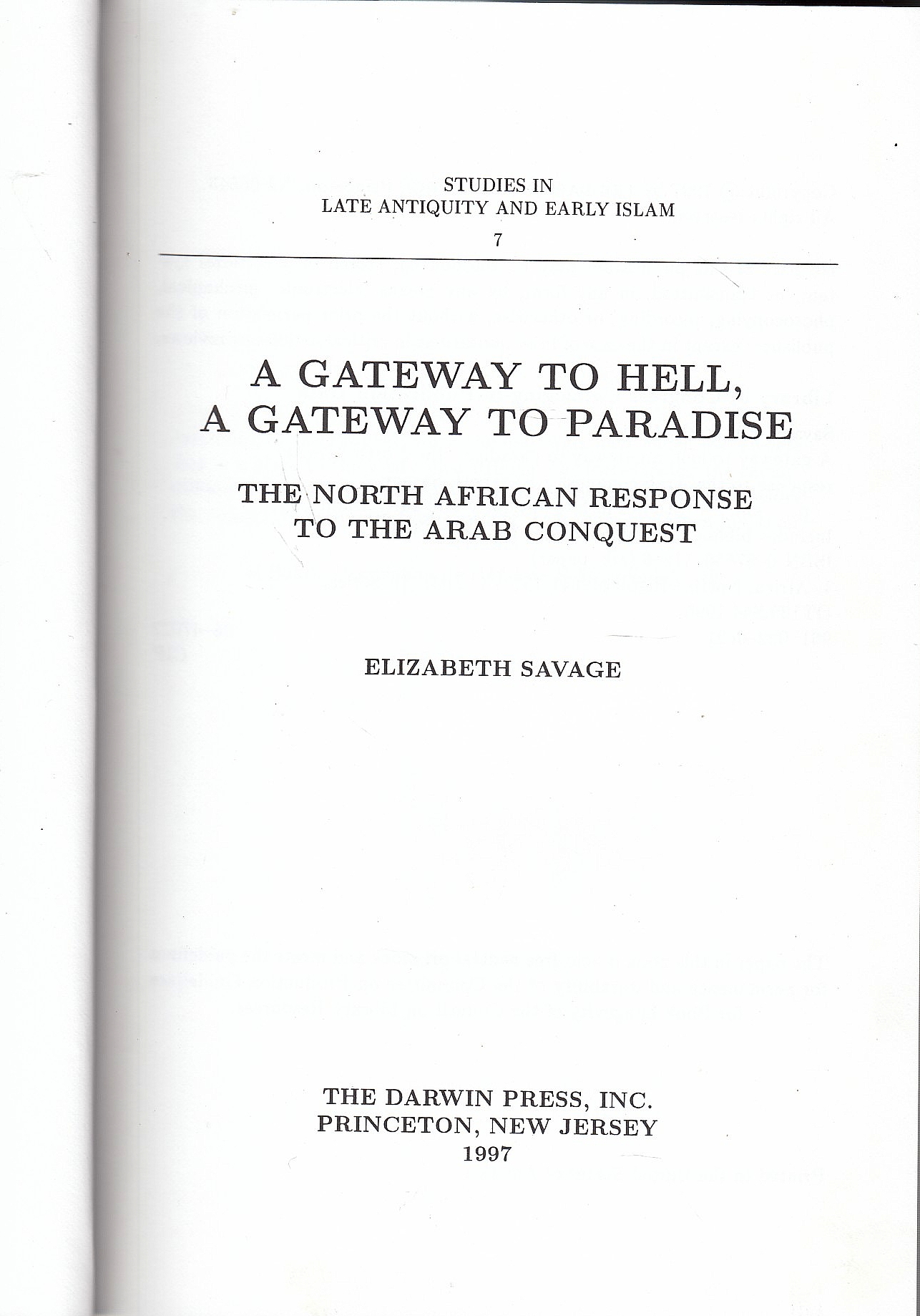 A Gateway to Hell, A Gateway to Heaven: the North African response to the Arab conquest.