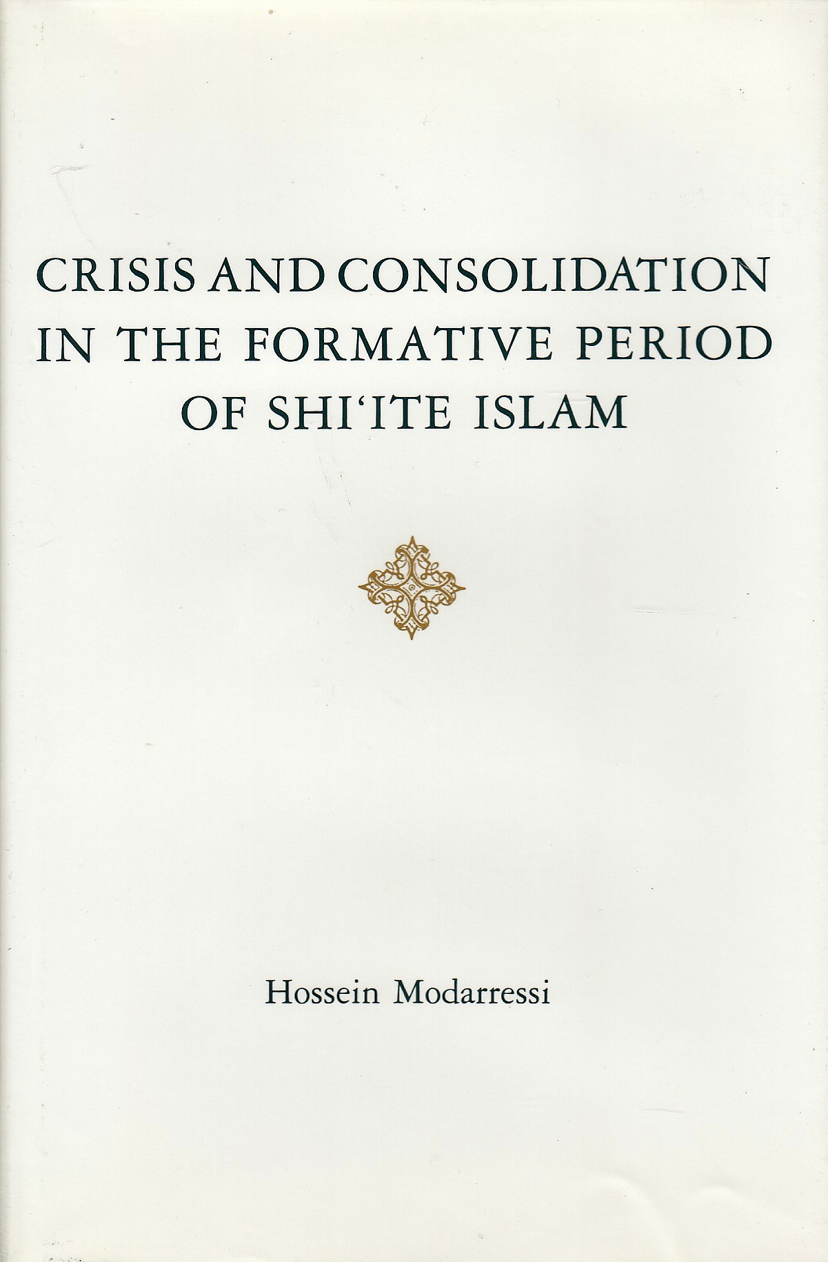 Crisis and consolidation in the formative period of Shiʻite Islam : Abū Jaʻfar ibn Qiba al-Rāzī and his contribution to imāmite Shīʻite thought