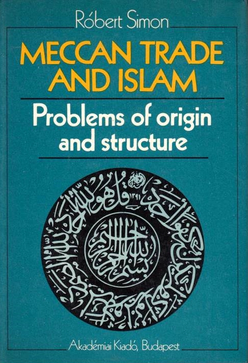 Meccan Trade and Islam: problems of origin and structure.